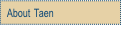 About Taen.